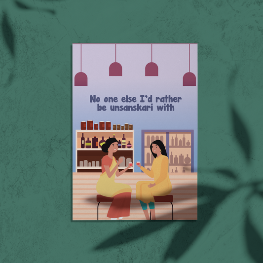 No One Else I'd Rather Be Unsankskari with Desi Friendship Card