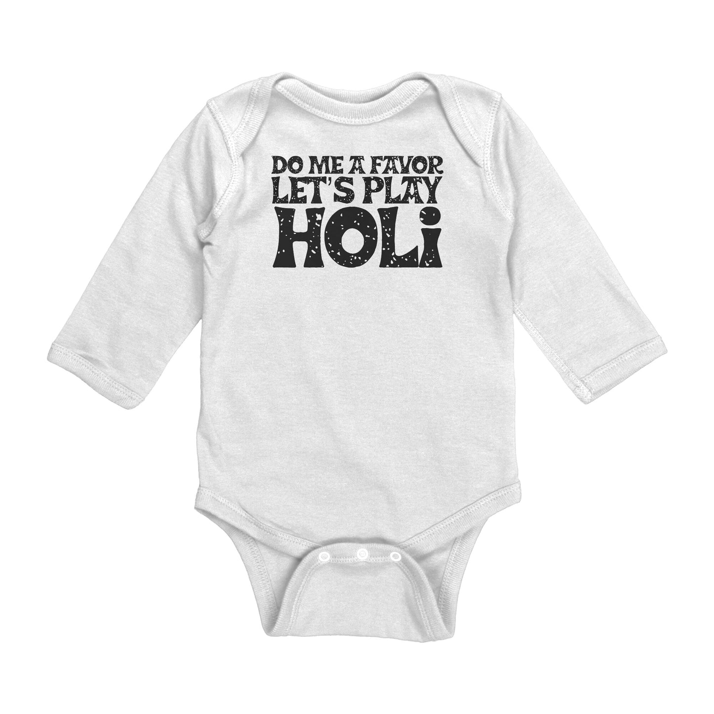Do Me a Favor Let's Play Holi Baby Onsies