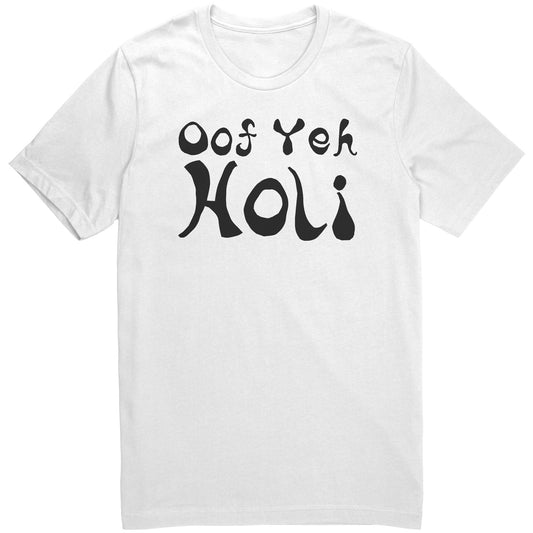 Oof Yeh Holi Shirts (Tank/Short/Long Sleeve Options)