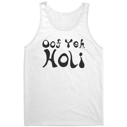 Oof Yeh Holi Shirts (Tank/Short/Long Sleeve Options)